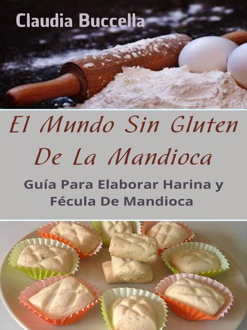 Title details for El Mundo Sin Gluten De La Mandioca by Claudia Buccella - Available